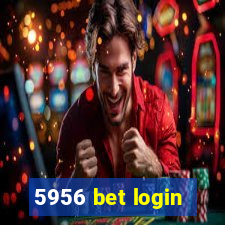 5956 bet login